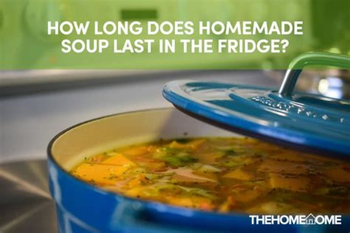 How long can homemade soup last out of fridge?