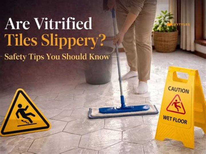 Is vitrified tiles slippery?