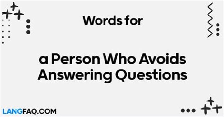 What do you call someone who avoids answering questions?