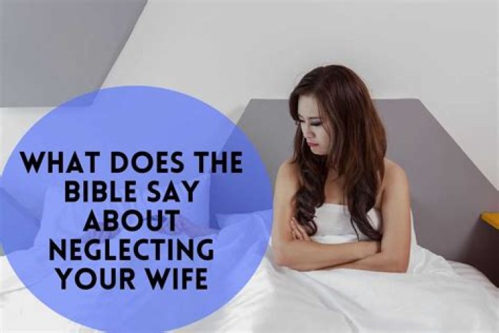 What does God say about neglecting your wife?