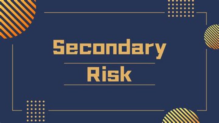 What is secondary risk?